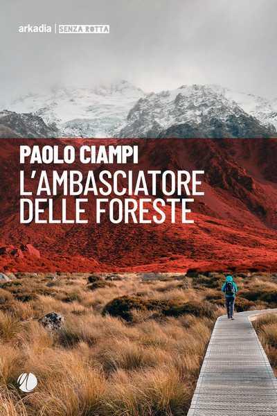 Paolo Ciampi presenta "L'ambasciatore delle foreste"